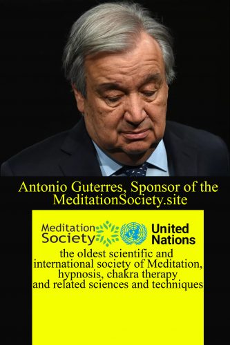 Copyright © 2024 Scientific Society of Meditation Hypnosis chakra theraphy and related sciences and techniques. All Rights Reserved .However, copying by directly mentioning the source and specifying the address of this site is not prohibited. www.meditationsociety.site António-Guterres-meditation-society-site-last-news antonio Guterres united nations