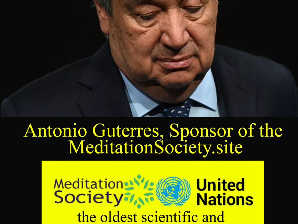 Copyright © 2024 Scientific Society of Meditation Hypnosis chakra theraphy and related sciences and techniques. All Rights Reserved .However, copying by directly mentioning the source and specifying the address of this site is not prohibited. www.meditationsociety.site António-Guterres-meditation-society-site-last-news